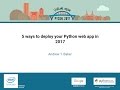 Andrew T  Baker   5 ways to deploy your Python web app in 2017   PyCon 2017