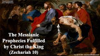 The Messianic Prophecies Fulfilled by Christ the King (Zechariah 10)