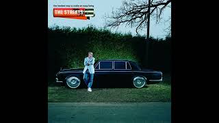 The Hardest Way To Make An Easy Living - The Streets