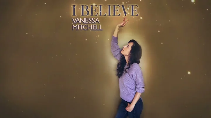 Vanessa Mitchell - I Believe (Official Audio Video)