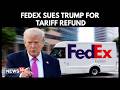 FedEx Sues Trump Administration To Reclaim Tariffs Struck Down By Supreme Court | N18G