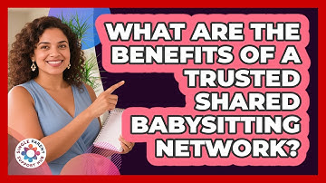 What Are The Benefits Of A Trusted Shared Babysitting Network? - Single Parent Support Hub