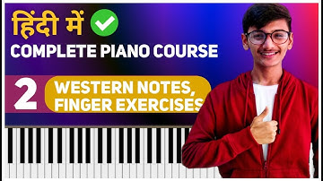 Lesson #2 : Learn Western Notes (C D E F G A B) & Right Hand Exercises Complete PianoCourse in Hindi