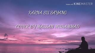 Karna Su Sayang (Cover By Massan Muhammad) Lirik