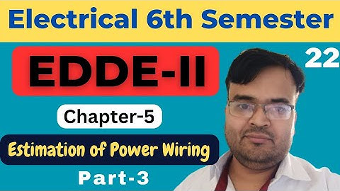 #22 PART-II | EE 6th Sem. | Ch-5 : Estimation of Power Wiring @Polytechnic Pathshala