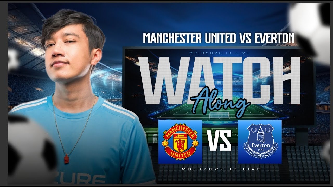 Manchester United Vs. Everton  Watchalong with Mr.Hyozu