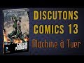 Discutons comics 13  machine  tuer