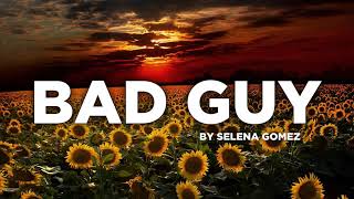 BAD GUY - Selena Gomez | Lyrics