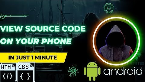 How to View Website Page Source on Android Phone - View HTML & CSS