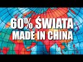 60% ŚWIATA MADE IN CHINA