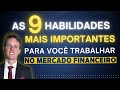 As 9 habilidades mais importantes para voc trabalhar no mercado financeiro