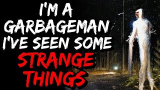 Ive been a garbageman for 15 years. Ive seen some strange things | Horror Story