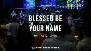 Video thumbnail of "Blessed Be Your Name (Matt Redman) - Andrew Yeo | Cornerstone Worship"