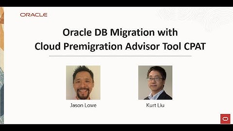TwF ~ Oracle Database Migration with Cloud Premigration Advisor Tool (CPAT)