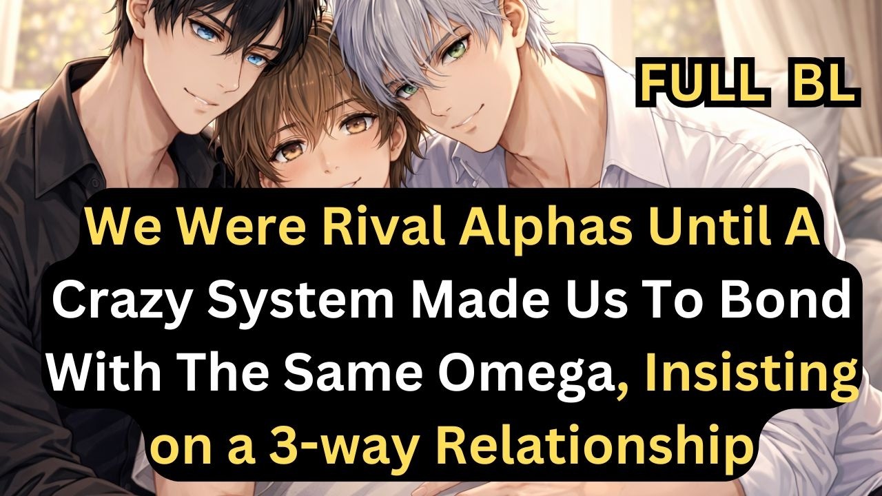 The System Forced a Three-Way Bond, and Now Our Omega Is Pregnant #bl #abo #mpreg