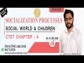 Socialization processes  social world  children  cdp chapter04     pavitracademy