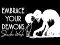 EMBRACING YOUR DEMONS | Shadow Work