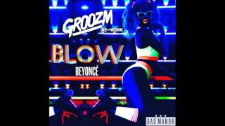 Blow (GROOZM Re-Work) - Bey