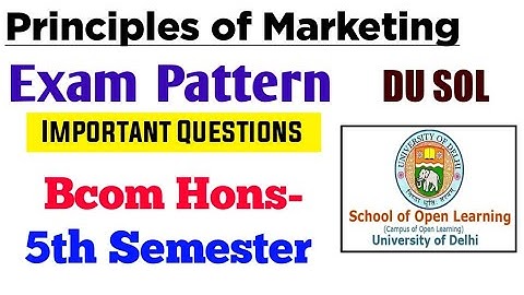 Principles of Marketing Exam Pattern & Important questions - Bcom Hons 5th Semester| DU SOL