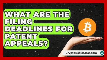 What Are the Filing Deadlines for Patent Appeals? | Trademark and Patent Law Experts News