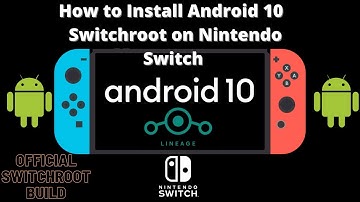 Tutorial: Install Switchroot Android 10 on Nintendo Switch 2021 OFFICIAL BUILD