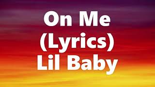 Lil Baby - On Me （Lyrics）