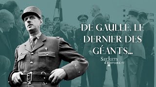 De Gaulle, le dernier des géants  Secrets d'Histoire
