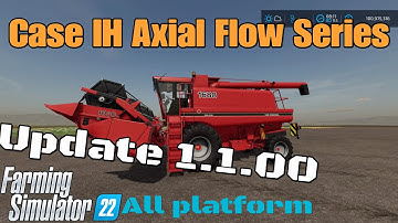 Case IH Axial Flow Series  / UPDATE for all platforms on FS22