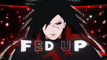 Fed Up - Madara Uchiha 👹 [ EDIT/AMV + Free Project File]