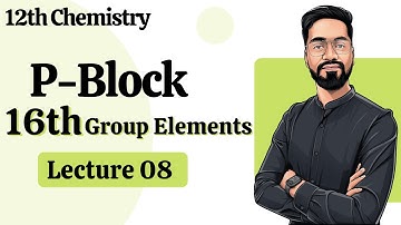 12th Chemistry - P Block - L-08 16th Group Elements - ashish singh lectures | IIT-JEE/NEET