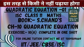 ISC Class 11 Math Ch-10 Quadratic Equations Ex-10(A) Complete From S. Chand