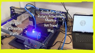 Sculpfun S10 Rotary Attachement Meets a Yeti Travel Mug!