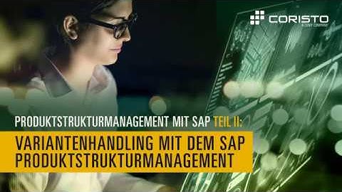 Produktstrukturmanagement mit SAP - Teil 2 Variantenmanagement mit SAP PSM