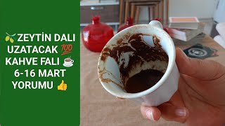 🔥Seni̇n Arzuna Hi̇zmet Edecek 💯 Kahve Fali 6 - 16 Mart Yorumu