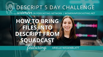 How to Bring Files into Descript from Squadcast