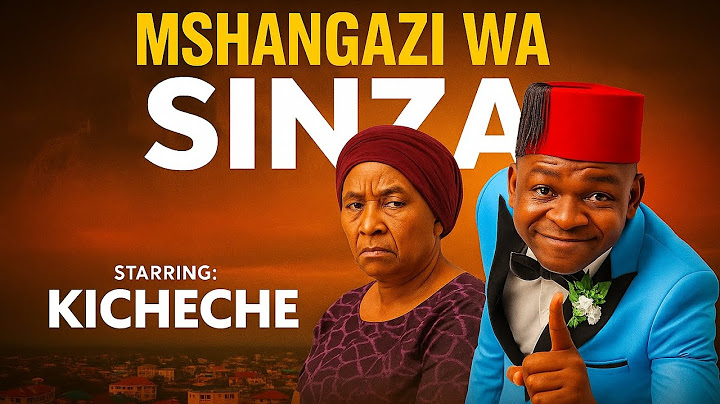 KICHECHE  { MSHANGAZI WA SINZA }