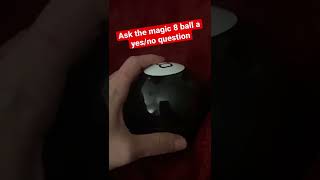 Ask the magic 8 ball! Yes/no question! 🔮
