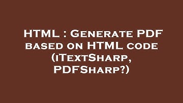 HTML : Generate PDF based on HTML code (iTextSharp, PDFSharp?)