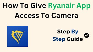 كيفية منح تطبيق Ryanair حق الوصول إلى الكاميرا screenshot 5