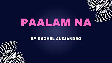 Paalam Na/ Rachel Alejandro