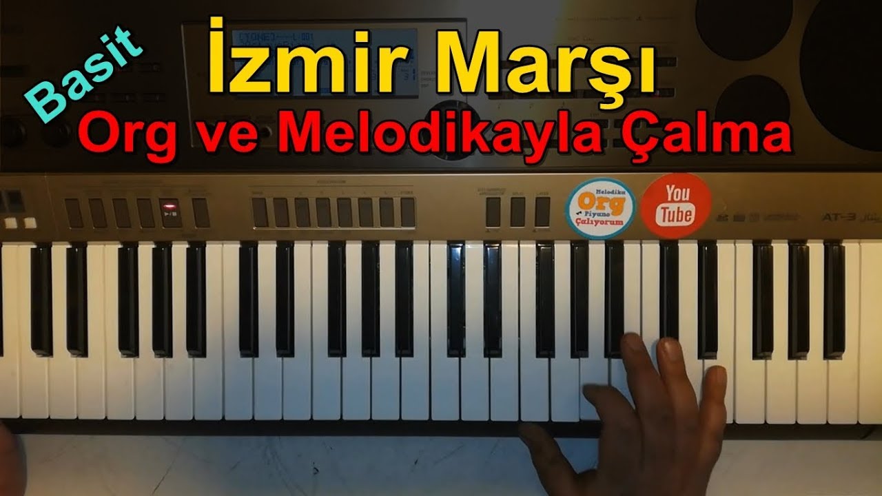 izmir marsi org ve melodikayla nasil calinir basit org piyano ve melod pi yano ogrenme sarkilar