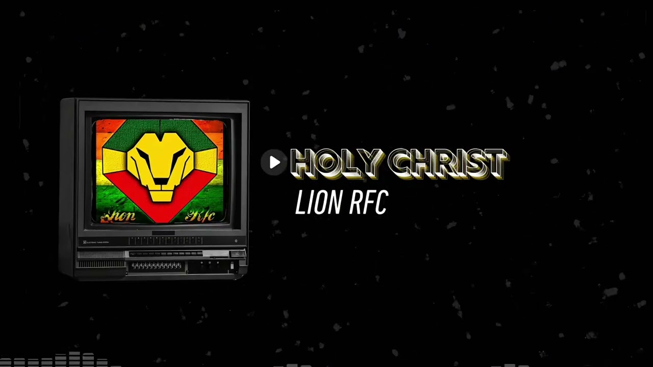 8. HOLY CHRIST - Lion RFC