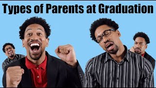 Types of Parents at Graduation