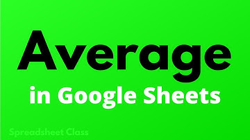 How to average in Google Sheets (Using the AVERAGE function)