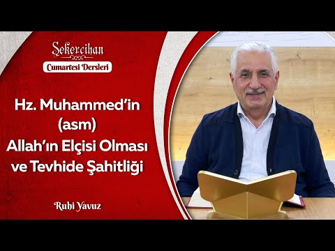 Hz. Muhammed’in (asm) Allah’ın Elçisi Olması ve Tevhide Şahitliği/Ruhi Yavuz