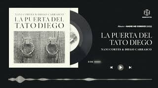 Video thumbnail of "Nani Cortés - La Puerta del Tato Diego feat Diego Carrasco"