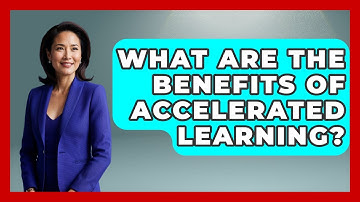 What Are The Benefits Of Accelerated Learning? - The Personal Growth Path