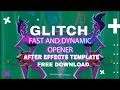 GLITCH FAST AND DYNAMIC OPENER AFTER EFFECTS TEMPLATE FREE DOWNLOAD