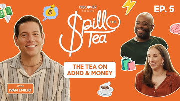 ADHD & Money: Real POVs and Helpful Hacks | $pill The Tea | Episode 5