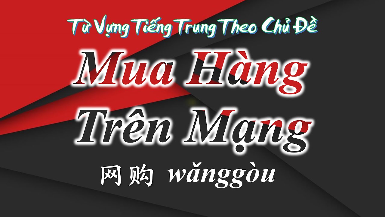 Học Tiếng Trung Theo Chủ Đề | Mua Hàng Trên Mạng | HVTG